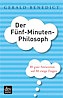 Der Fünf-Minuten-Philosoph von Gerald Benedict