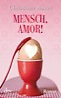 Mensch, Amor! von Christiane André