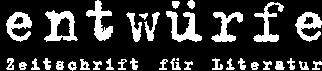 entwürfe - Zeitschrift für Literatur