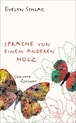 weiterlesen: Gott ist eben auch nur ein Mann... – Evelyn Schlag’s Sprache von einem anderen Holz