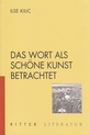 weiterlesen: Abenteuerliche Textstrecken und ungewöhnliche Erkundungen – „Das Wort als schöne Kunst betrachtet“