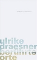 weiterlesen: In Wahrheit ist es ein Entpellen und natürlich das Leben, sehr genau – „berührte orte“ von Ulrike Draesner