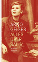 weiterlesen: Alles über die Idylle des bürgerlichen Beziehungswahnsinns und alles über Sally – der neue Roman von Arno Geiger