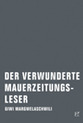 weiterlesen: der verwunderte mauerzeitungsleser erspürt sich die stadt - ein grundlagentext zur „poetik des raumes“