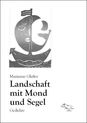 weiterlesen: Das runde O des Staunens – in einer „Landschaft mit Mond und Segel“ von Marianne Glaßer