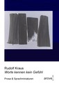 weiterlesen: Mit luzider Klarheit und minimalistischer Deutlichkeit - Prosa geschrieben von Rudolf Kraus