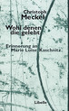 weiterlesen: Poetische Kunst der Erinnerung - Christoph Meckels Prosa über Marie Luise Kaschnitz und Peter Huchel