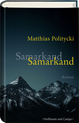 weiterlesen: Die Zukunft als Zumutung. Matthias Polityckis neuer Roman „Samarkand Samarkand“.