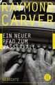 weiterlesen: Als spränge ein Tiger aus uns heraus – »Ein neuer Pfad zum Wasserfall«, Gedichte von Raymond Carver, aus dem Amerikanischen übersetzt von Helmut Frielinghaus.