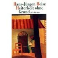 Heiterkeit ohne Grund. von Hans-Jürgen Heise Buch bestellen