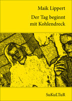 Der Tag beginnt mit Kohlendreck von Maik Lippert Buch bestellen
