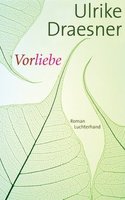 Vorliebe von Ulrike Draesner Buch bestellen