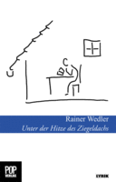 Unter der Hitze des Ziegeldachs von Rainer Wedler Buch bestellen