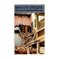 Der wildgwordene Tag von Brigitte Struzyk Buch bestellen