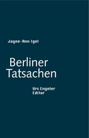 Berliner Tatsachen von Jayne-Ann Igel Urs Engeler Editor
