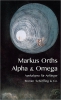 Alpha & Omega, Markus Orths, Schöffling & Co Alpha & Omega, Markus Orths, Schöffling & Co