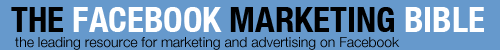 Facebook Marketing Bible - The Guide to Marketing your Brand, App, Website, or Content Inside Facebook