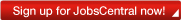 Sign up for JobsCentral Now