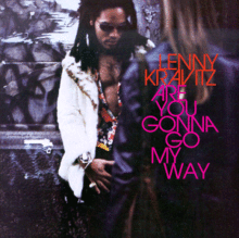 ARE YOU GONNA GO MY WAY