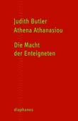 Judith Butler und Athena Athanasiou: Die Macht der Enteigneten