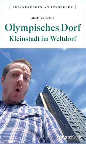 Buchtipp: Markus Koschuh, Olympisches Dorf, Kleinstadt im Weltdorf