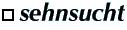 Sehnsucht