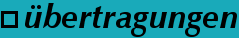 Übertragungen