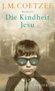 Cover: J. M. Coetzee: Die Kindheit Jesu. Roman