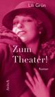 Cover: Lili Grün: Zum Theater!. Roman