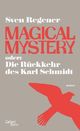 Cover: Sven Regener: Magical Mystery. oder: Die Rückkehr des Karl Schmidt. Roman