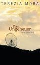 Cover: Terezia Mora: Das Ungeheuer. Roman