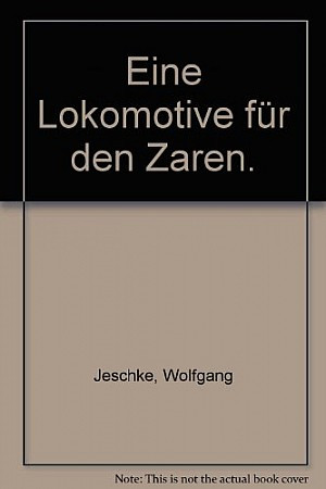 Eine Lokomotive für den Zaren