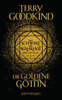 Die goldene Göttin - Das Schwert der Wahrheit (Die Kinder von D’Hara 1)