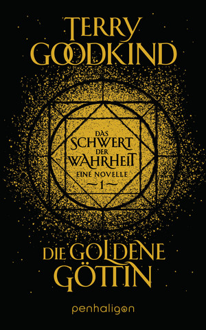 Die goldene Göttin - Das Schwert der Wahrheit (Die Kinder von D’Hara 1)