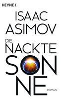 Die nackte Sonne (Roboter und Foundation - Der Zyklus 5)