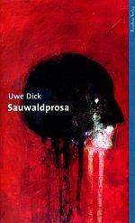 Uwe Dick | Sauwaldprosa