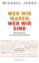SCHAUPLÄTZE DEUTSCHER GESCHICHTE - Michael Jürgs - Wer wir waren, wer wir sind