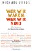 Michael Jürgs - Wer wir waren, wer wir sind