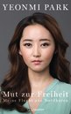 FLUCHT AUS NORDKOREA - Yeonmi Park - Mut zur Freiheit