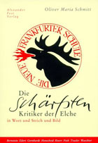 Oliver Maria Schmitt: Die schärfsten Kritiker der Elche.
