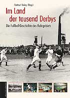 Hartmut Hering (Hrsg.): Im Land der tausend Derbys. Die Fußball-Geschichte des Ruhrgebiets