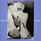Pierre Borhan: Joel-Peter Witkin: Zögling und Meister