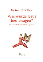 Heiner Geißler: Was würde Jesus heute sagen?