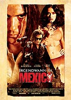 Irgendwann in Mexico (Once Upon a Time in Mexico) (R: Robert Rodriguez)