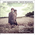 Dirk Darmstaedter & Bernd Begemann: This Road doesn't lead to my House anymore