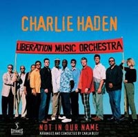 Charlie Haden: Liberation Music Orchestra: Not In Our Name (Emarcy 2005)