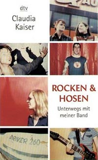 Claudia Kaiser, Rocken & Hosen. Unterwegs mit meiner Band