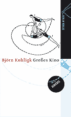 Björn Kuhligk: Großes Kino
