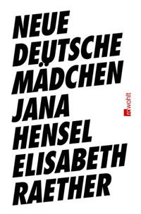 Jana Hensel, Elisabeth Raether: Neue Deutsche Mädchen