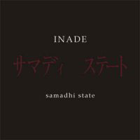 Inade: Samadhi State. Collected Recordings